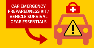 Car Emergency Preparedness Kit List | Vehicle Survival Gear Essentials