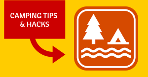 CAMPING TIPS AND HACKS